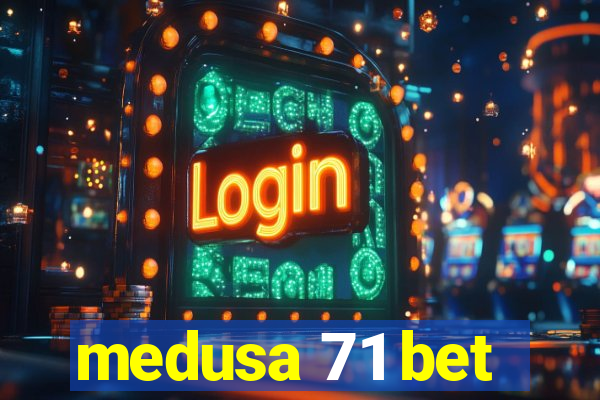 medusa 71 bet